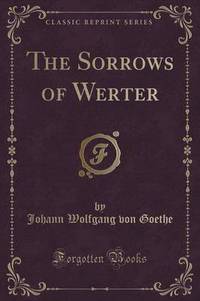 Book Cover for The Sorrows of Werter (Classic Reprint) by Johann Wolfgang Von Goethe