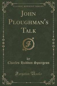 Book Cover for John Ploughman's Talk (Classic Reprint) by Charles Haddon Spurgeon