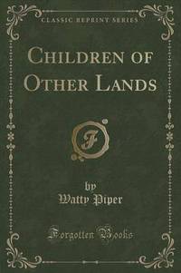 Book Cover for Children of Other Lands (Classic Reprint) by Watty Piper