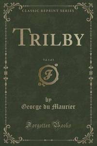 Book Cover for Trilby, Vol. 1 of 3 (Classic Reprint) by George Du Maurier