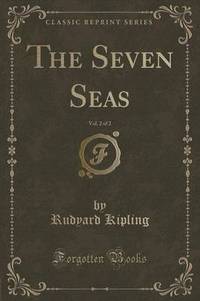 Book Cover for The Seven Seas, Vol. 2 of 2 (Classic Reprint) by Rudyard Kipling