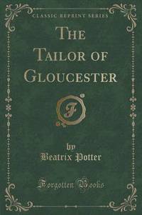 Book Cover for The Tailor of Gloucester (Classic Reprint) by Beatrix Potter