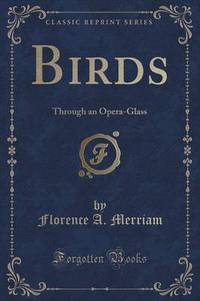 Book Cover for Birds Through an Opera-Glass (Classic Reprint) by Florence A Merriam