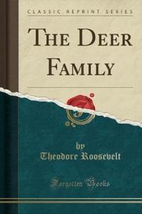 Book Cover for The Deer Family (Classic Reprint) by Theodore Roosevelt