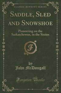 Book Cover for Saddle, Sled and Snowshoe by John McDougall