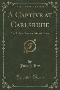 Book Cover for A Captive at Carlsruhe by Joseph Lee