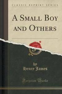 Book Cover for A Small Boy and Others (Classic Reprint) by Henry James