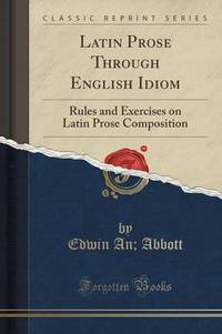 Book Cover for Latin Prose Through English Idiom by Edwin A Abbott
