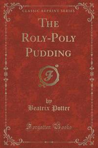 Book Cover for The Roly-Poly Pudding (Classic Reprint) by Beatrix Potter