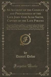 Book Cover for An Account of the Conduct and Proceedings of the Late John Gow Alias Smith, Captain of the Late Pirates by Daniel Defoe
