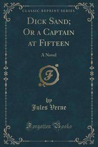 Book Cover for Dick Sand, or a Captain at Fifteen by Jules Verne