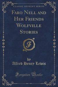 Book Cover for Faro Nell and Her Friends Wolfville Stories (Classic Reprint) by Alfred Henry Lewis