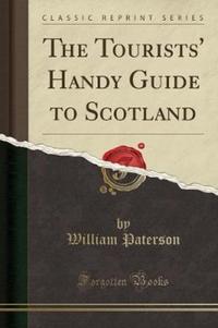 Book Cover for The Tourists' Handy Guide to Scotland (Classic Reprint) by William Paterson