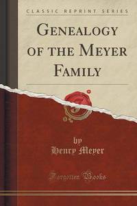 Book Cover for Genealogy of the Meyer Family (Classic Reprint) by Henry Meyer