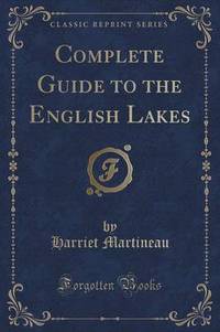 Book Cover for Complete Guide to the English Lakes (Classic Reprint) by Harriet Martineau