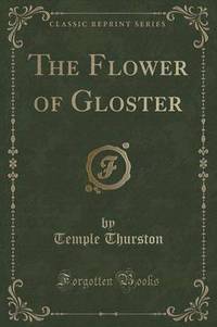 Book Cover for The Flower of Gloster (Classic Reprint) by Temple Thurston