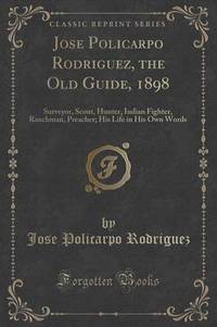 Book Cover for Jose Policarpo Rodriguez, the Old Guide, 1898 by Jose Policarpo Rodriguez