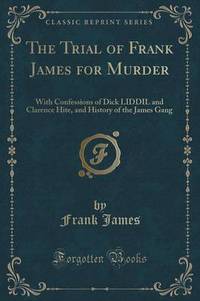 Book Cover for The Trial of Frank James for Murder by Frank James