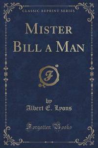 Book Cover for Mister Bill a Man (Classic Reprint) by Albert E Lyons
