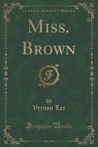 Book Cover for Miss. Brown (Classic Reprint) by Vernon Lee