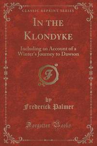 Book Cover for In the Klondyke by Frederick Palmer