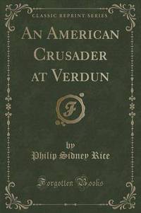 Book Cover for An American Crusader at Verdun (Classic Reprint) by Philip Sidney Rice