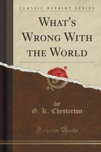 Book Cover for What's Wrong With the World (Classic Reprint) by G K Chesterton
