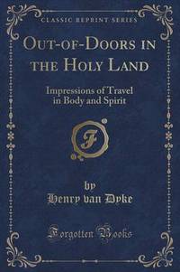 Book Cover for Out-Of-Doors in the Holy Land by Henry Van Dyke