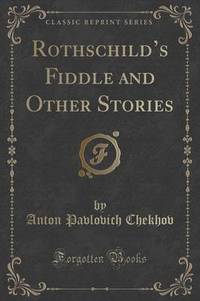 Book Cover for Rothschild's Fiddle and Other Stories (Classic Reprint) by Anton Pavlovich Chekhov