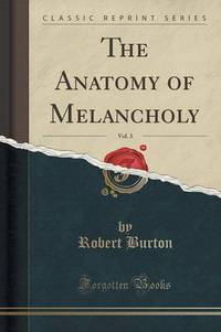 Book Cover for The Anatomy of Melancholy, Vol. 3 (Classic Reprint) by Robert Burton