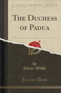 Book Cover for The Duchess of Padua (Classic Reprint) by Oscar Wilde