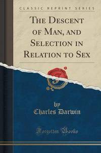 Book Cover for The Descent of Man, and Selection in Relation to Sex (Classic Reprint) by Charles Darwin