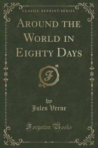 Book Cover for Around the World in Eighty Days (Classic Reprint) by Jules Verne