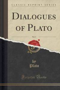Book Cover for Dialogues of Plato, Vol. 3 (Classic Reprint) by Plato