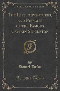 Book Cover for The Life, Adventures, and Piracies of the Famous Captain Singleton (Classic Reprint) by Daniel Defoe