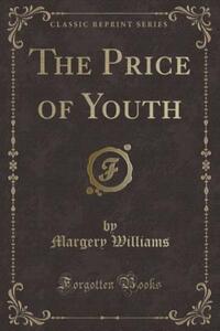 Book Cover for The Price of Youth (Classic Reprint) by Margery Williams