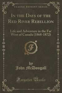 Book Cover for In the Days of the Red River Rebellion by John McDougall