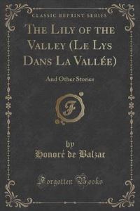 Book Cover for The Lily of the Valley (Le Lys Dans La Vallee) by Honore De Balzac