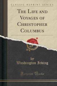 Book Cover for The Life and Voyages of Christopher Columbus (Classic Reprint) by Washington Irving