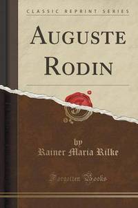 Book Cover for Auguste Rodin (Classic Reprint) by Rainer Maria Rilke