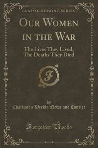 Book Cover for Our Women in the War by News and Courier Charleston