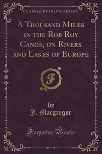 Book Cover for A Thousand Miles in the Rob Roy Canoe by Professor J MacGregor