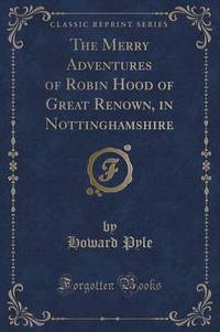 Book Cover for The Merry Adventures of Robin Hood of Great Renown, in Nottinghamshire (Classic Reprint) by Howard Pyle