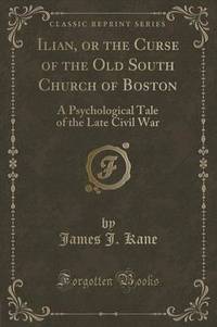 Book Cover for Ilian, or the Curse of the Old South Church of Boston by James J Kane