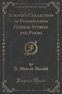 Book Cover for Aurand's Collection of Pennsylvania German Stories and Poems (Classic Reprint) by A Monroe Aurand