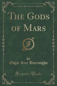 Book Cover for The Gods of Mars (Classic Reprint) by Edgar Rice Burroughs