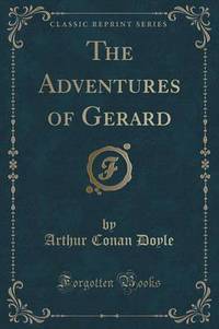 Book Cover for The Adventures of Gerard (Classic Reprint) by Sir Arthur Conan Doyle