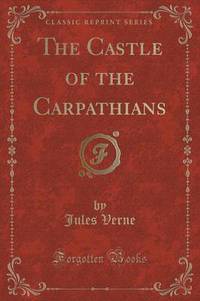 Book Cover for The Castle of the Carpathians (Classic Reprint) by Jules Verne