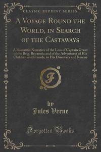 Book Cover for A Voyage Round the World, in Search of the Castaways by Jules Verne
