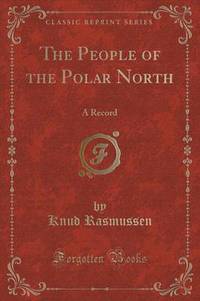 Book Cover for The People of the Polar North by Knud Rasmussen